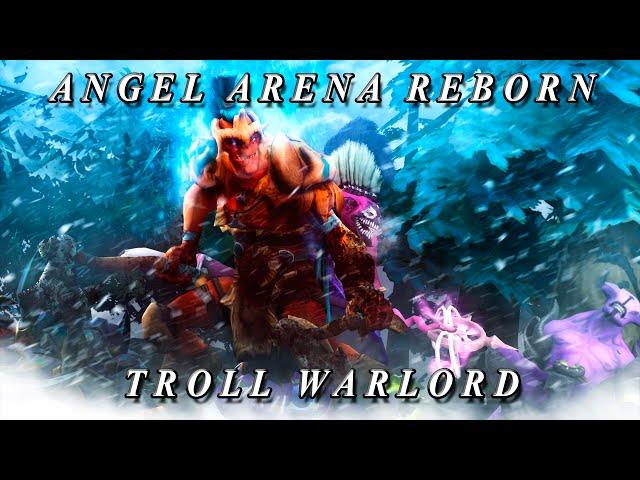 [Dota2] Angel Arena Reborn: Troll Warlord!