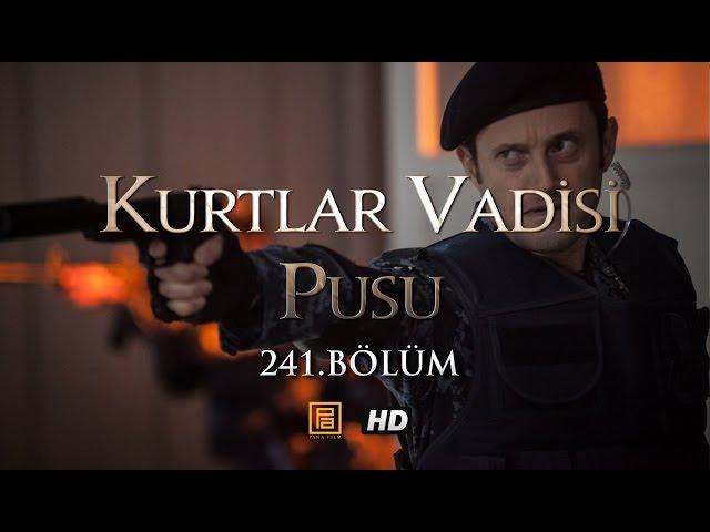 Kurtlar Vadisi Pusu 241.Bölüm HD