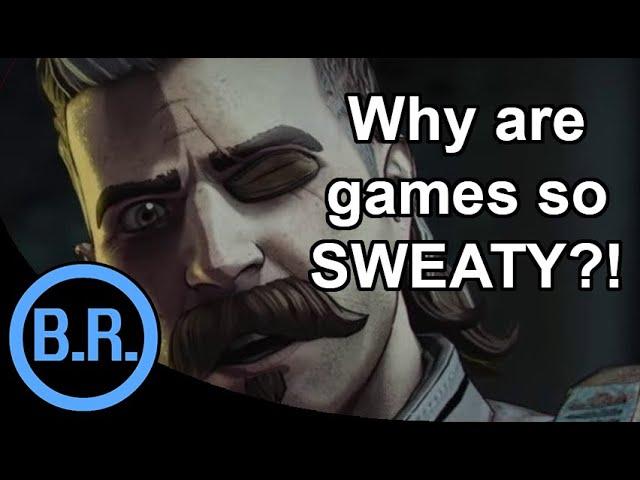 Why are Games so Sweaty Nowadays?