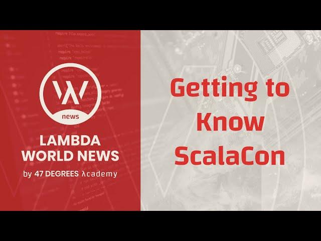 Getting to know ScalaCon | Lambda World News