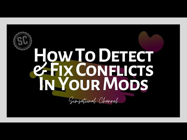 How To Detect & Fix Conflicts In Your Mods | The Sims 4