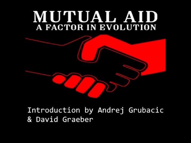 Introduction to Mutual Aid by Andrej Grubacic and David Graeber