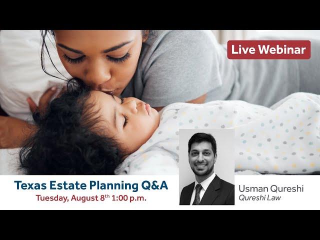 Estate Planning Q&A | Attorney Usman Qureshi | Texas Legal