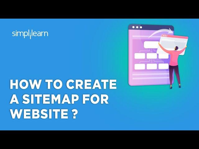 How To Create A Sitemap For Website ? | What Are Sitemaps ? | Sitemap For Website | Simplilearn