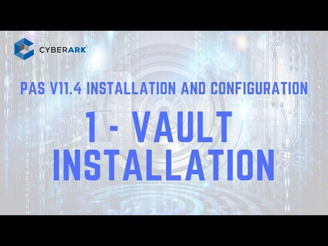 CyberArk PAS 11.4 - 1. Vault Installation