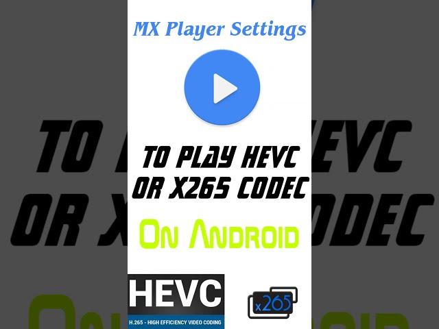 How to Play HEVC, x265, 10Bits Videos or Movies on MX Player for Android