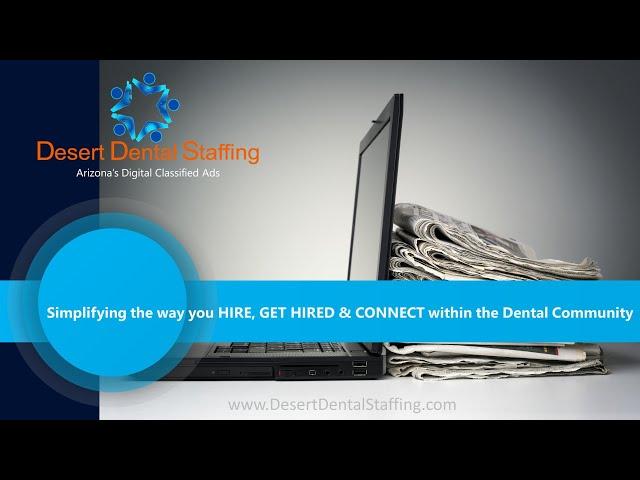 Desert Dental Staffing Arizona's Classified Ads