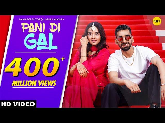 PANI DI GAL: Maninder Buttar feat. Jasmin Bhasin | Asees Kaur | MixSingh | JUGNI | Punjabi Song 2021