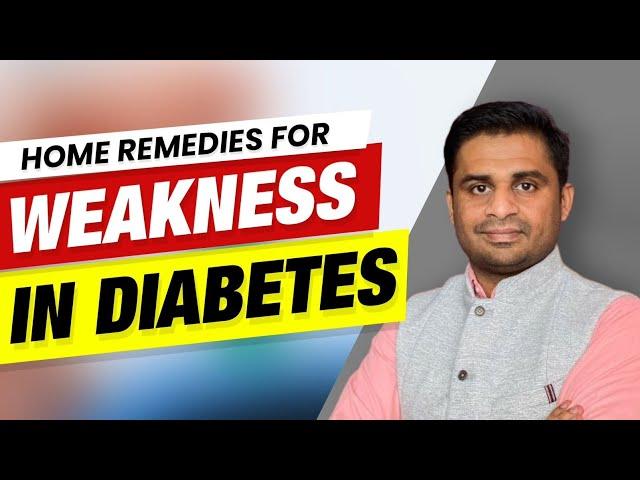 Home remedies for Weakness in Diabetes.