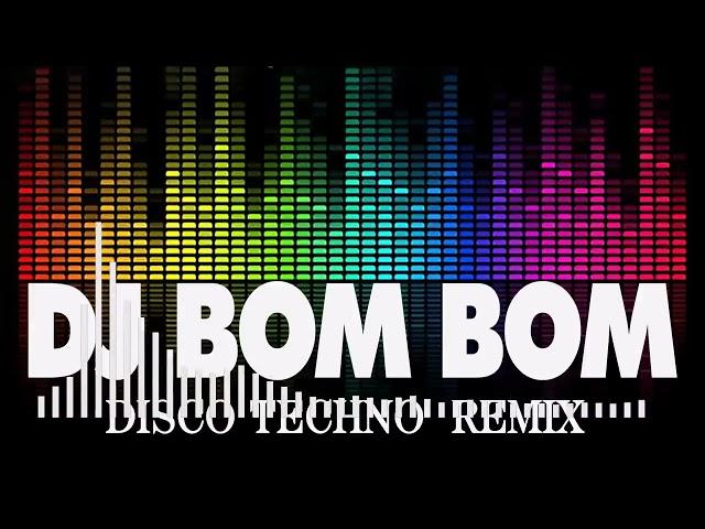 DJ BOM BOM   DISCO NONSTOP TECHNO REMIX   DJ BOMBOM MUSIC REMIX