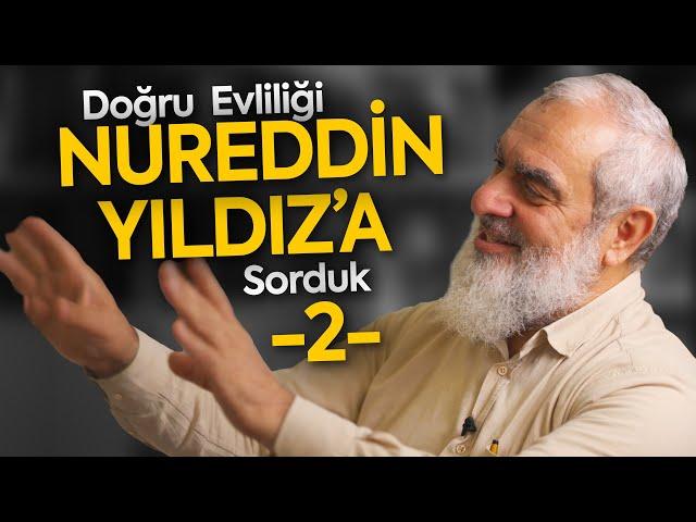 BUNA HAZIR DEĞİLSEN ASLA EVLENME ! Nureddin Yıldız'a Evliliği Sorduk