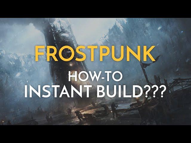 Frostpunk - How To Instant Build