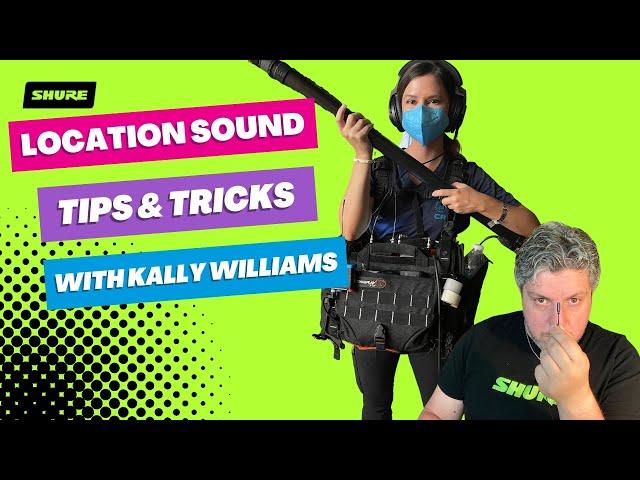 Location Sound Tips with Kally Williams | Shure