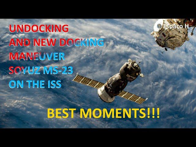  BEST MOMENTS - Relocation maneuver of the SOYUZ MS-23 spacecraft on the ISS