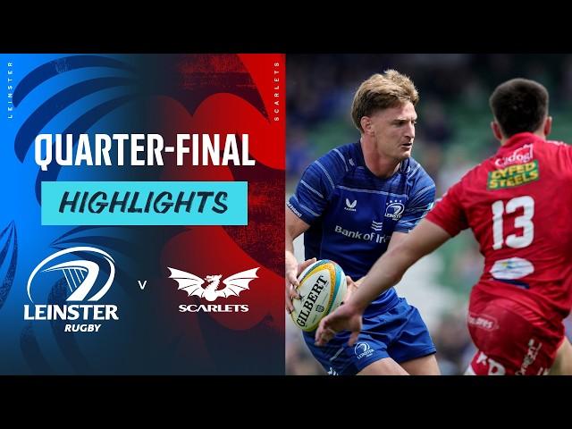 Leinster v Scarlets | Highlights | Quarter-Final | URC 2024/25