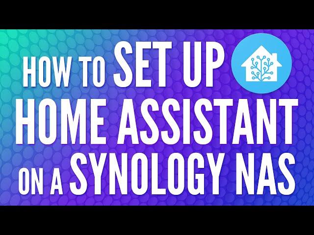 How to Set Up Home Assistant on a Synology NAS!