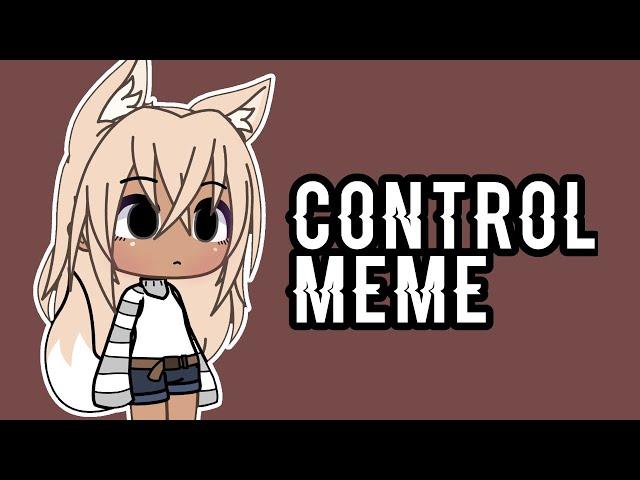 Control meme | Gacha life | cam’s backstory