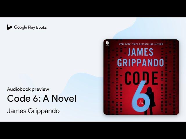 Code 6: A Novel by James Grippando · Audiobook preview