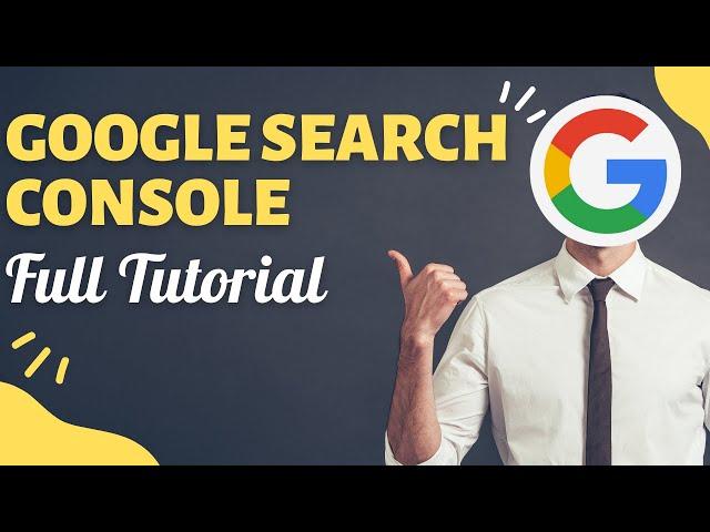 Google Search Console - Full Tutorial