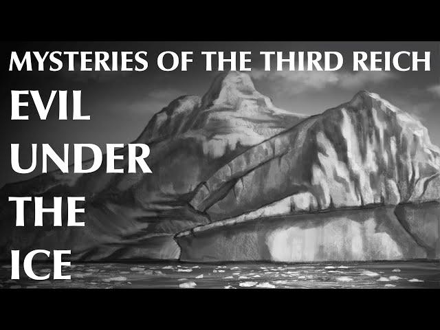 Mysteries of the Third Reich - Part One | Evil Under The Ice