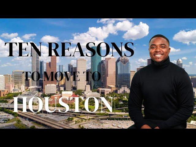 TOP 10 Reasons to Move to HOUSTON, TEXAS!!!