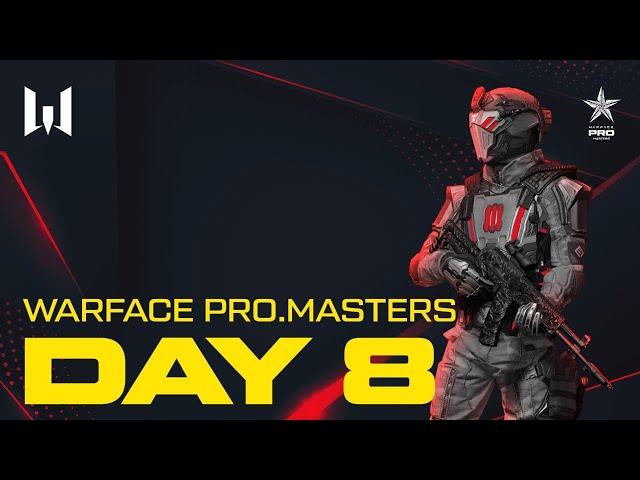 Турнир Warface PRO.Masters. Day 8