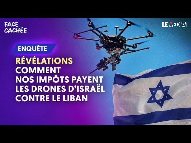 RÉVÉLATIONS : COMMENT NOS IMPÔTS PAYENT DES DRONES D'ISRAËL POUR ATTAQUER LE LIBAN