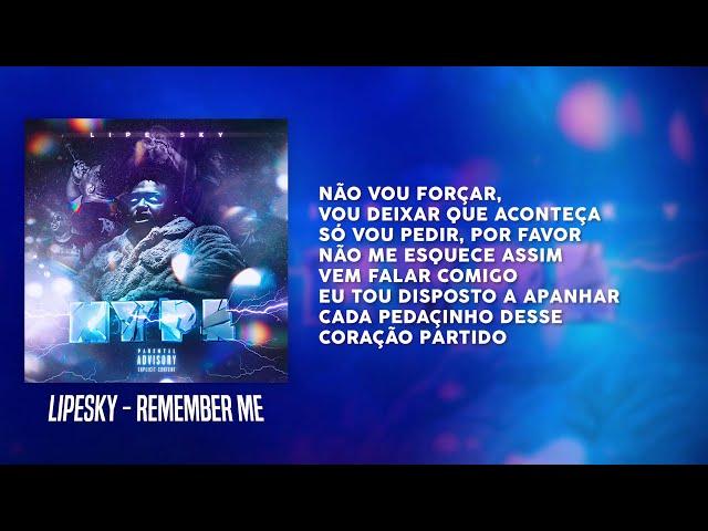 LipeSky - Remember Me (feat. Altifridi, D3GV$ & Eric Rodrigues) Prod. Weezy Baby [Video Lyric]