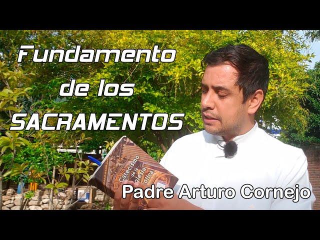 Fundamento de los sacramentos - Padre Arturo Cornejo