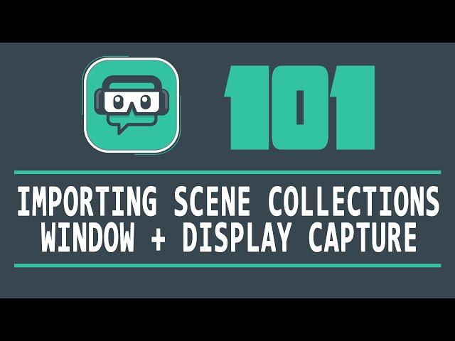 Streamlabs 101 - Scene Collection Import | Display and Window Capture