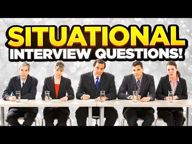 TOP 7 SITUATIONAL Interview Questions & ANSWERS!