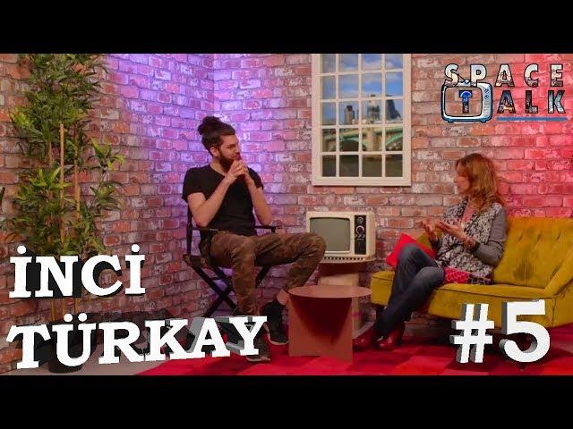 TİYATRO SANATÇISI - İNCİ TÜRKAY - SPACE TALK #5