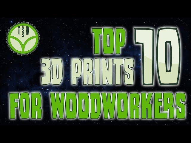 Top 10 3d printing projects for the woodworking workshop