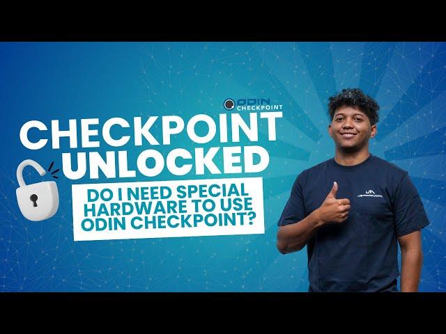 Do I need special hardware to use ODIN Checkpoint?