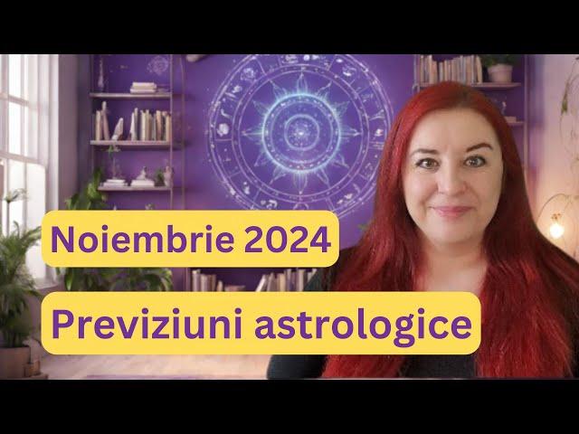 NOIEMBRIE 2024 - eveniment astrologic important! Previziuni astrologice