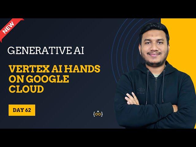 Vertex AI Hands On on Google Cloud l Basic to Advance | Generative AI Series