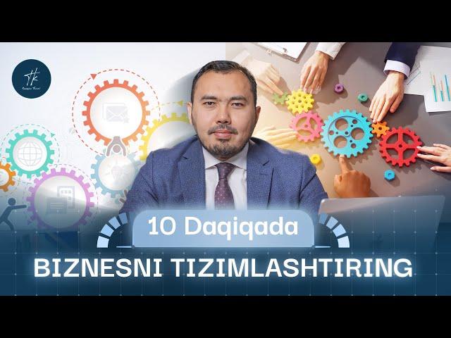 Tizimlashtirish - Biznesingizni 10X Ko'taradi | Kozimxon Turaev