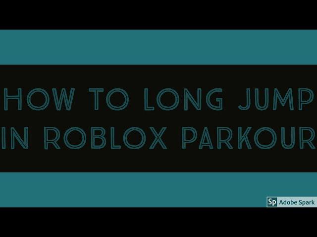 How to Long Jump in Roblox Parkour