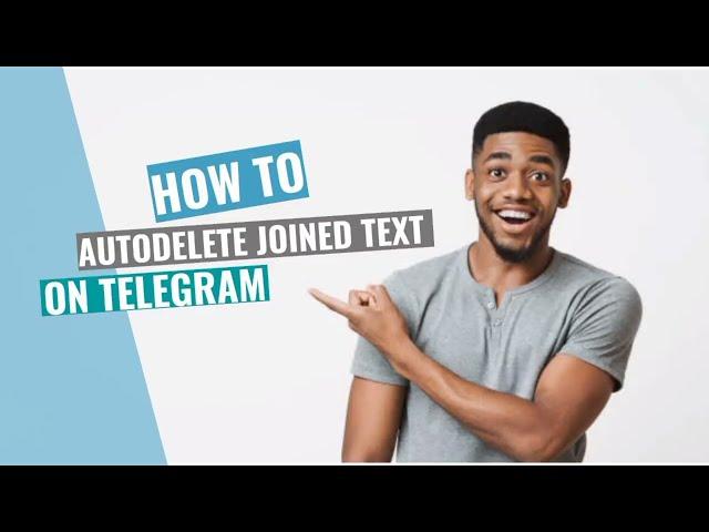 How To Auto-delete Joined Text From Telegram Group