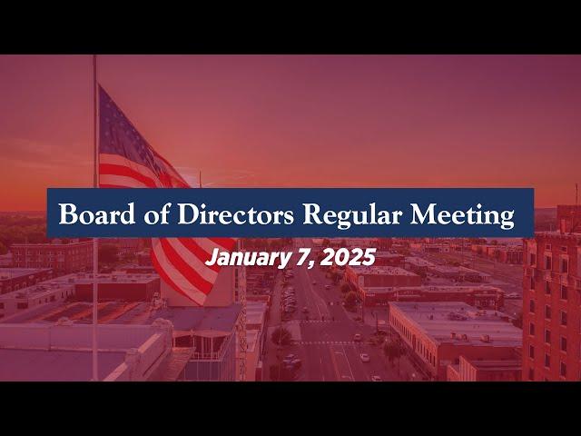 1/7/25 Board of Directors Regular Meeting