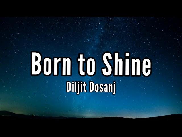 BORN TO SHINE LYRICS – DILJIT DOSANJH |Amrit Maan | latest Punjabi song