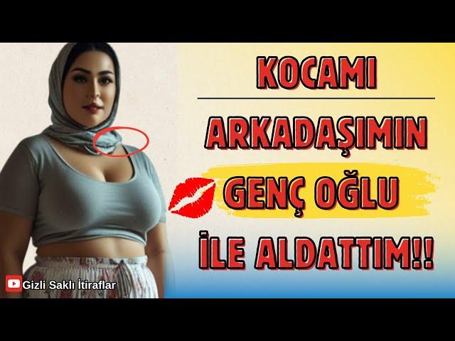 KOCAMI ARKADIŞIMIN GEN OĞLIYLA ALDATTIM!! | Gerçek Hayat Hikayesi |