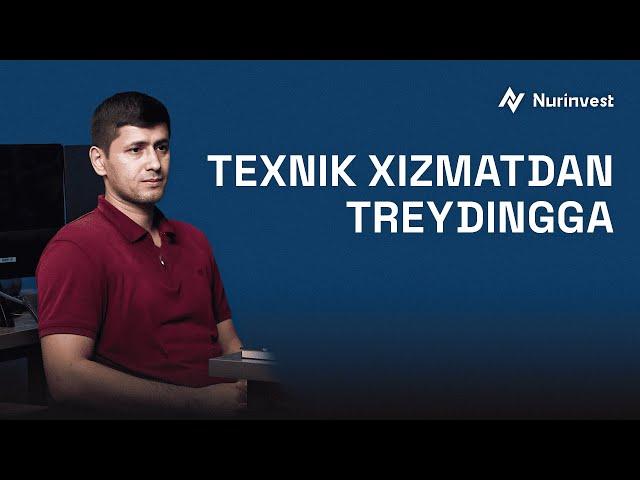 Texnik Xizmatdan Treydingga | Nur Invest Akademiyasi | Treyding va Investitsiya Kursi