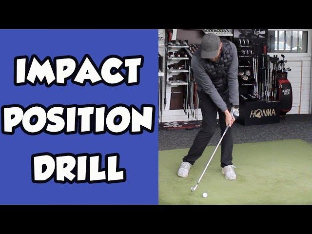 IMPACT POSITION DRILL - IMPROVE YOUR IMPACT POSITION IN THE GOLF SWING