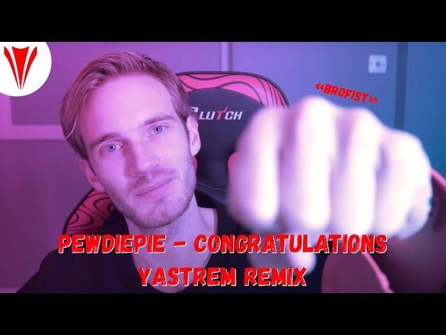 PewDiePie - Congratulations (Yastrem Remix)