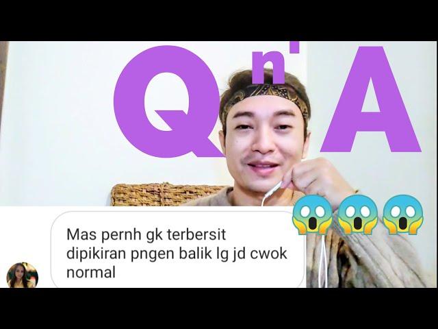Q & A :  WAKTUNYA BUKA BUKAAN | CERITA GAY | SIJI SANWILATIN