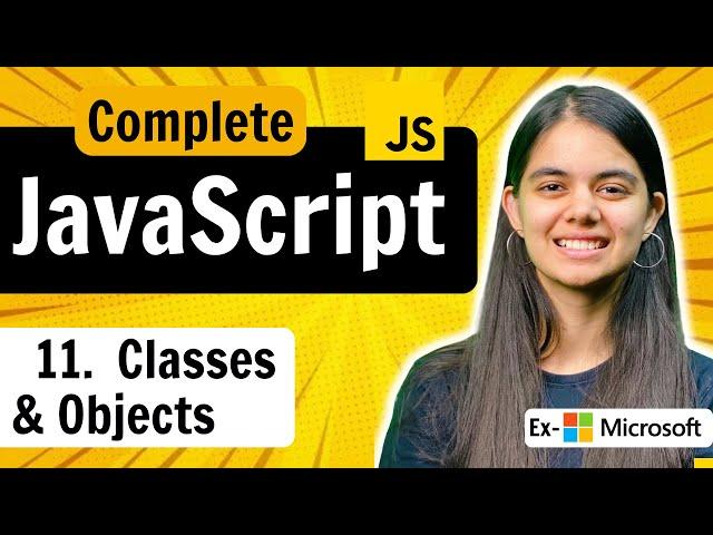 Lecture 11 : Classes & Objects | JavaScript Full Course