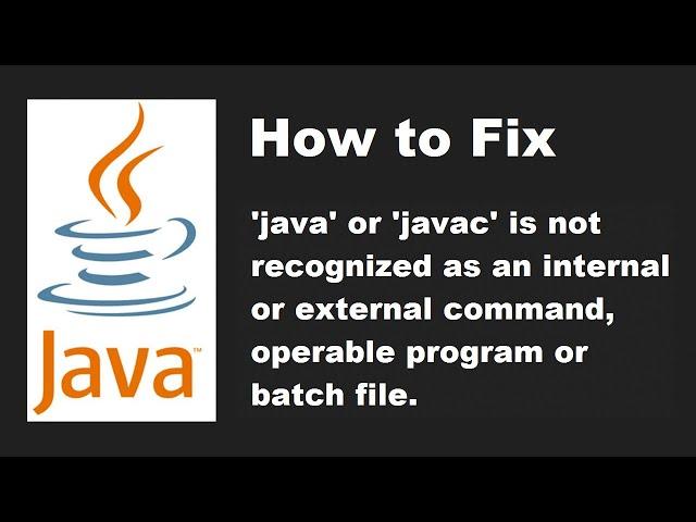 Fix Error: java/javac is not recognized as an internal or external command