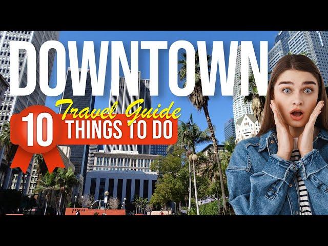 TOP 10 Things to do in Downtown, Los Angeles 2024!