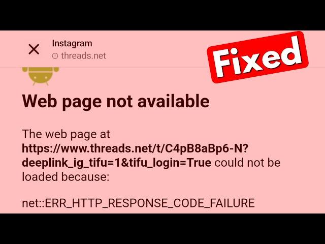 Webpage Not Available | Instagram Threads | net err_http_response_code_failure In Android